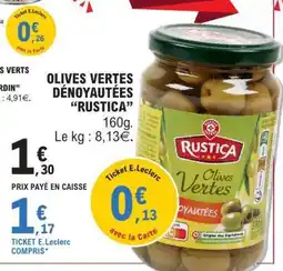 E.Leclerc OLIVES VERTES DÉNOYAUTÉES RUSTICA offre
