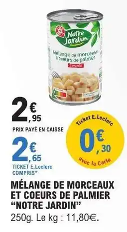 E.Leclerc MÉLANGE DE MORCEAUX ET CŒURS DE PALMIER “NOTRE JARDIN” offre