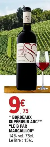 E.Leclerc BORDEAUX SUPÉRIEUR AOC “LE B PAR MAUCAILLOU” offre