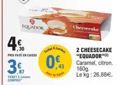 E.Leclerc 2 CHEESECAKE “EQUADOR” offre