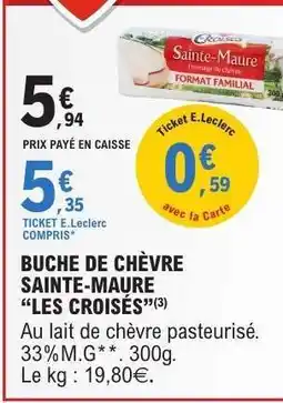 E.Leclerc BUCHE DE CHÈVRE SAINTE MAURE “LES CROISÉS” offre
