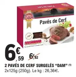 E.Leclerc 2 PAVÉS DE CERF SURGELÉS “DAM” offre