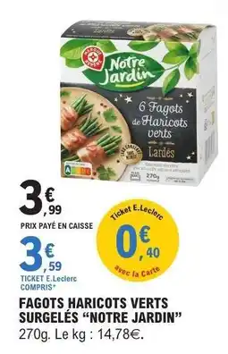 E.Leclerc Fagots Haricots Verts Surgelés 'Notre Jardin' offre