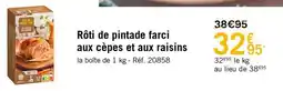 Picard Rôti de pintade farci aux cèpes et aux raisins offre