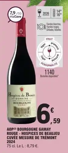 E.Leclerc AOP BOURGOGNE GAMAY ROUGE - HOSPICES DE BEAUJEU CUVÉE MESSIRE DE TRÉMONT 2024 offre