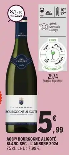 E.Leclerc AOC Bourgogne Aligoté Blanc Sec - L'Aurore 2024 offre
