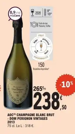 E.Leclerc AOC CHAMPAGNE BLANC BRUT - DOM PERIGNON VINTAGES 2013 offre