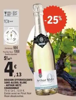 E.Leclerc BOISSON EFFERVESCENTE SANS ALCOOL BLANC - ARTHUR METZ CHARDONNAY offre