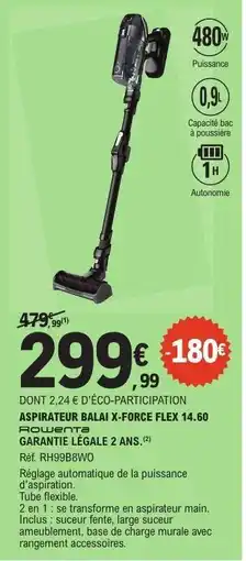 E.Leclerc ASPIRATEUR BALAI X-FORCE FLEX 14.60 offre