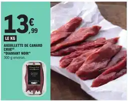 E.Leclerc Aiguillette de canard crue Diamant Noir offre