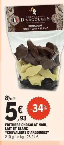 E.Leclerc FRITURES CHOCOLAT NOIR, LAIT ET BLANC CHEVALIERS D'ARGOUGES offre