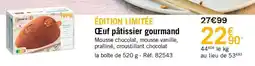 Picard Édition limitée œuf pâtissier gourmand offre