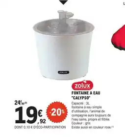 E.Leclerc Brico ZOLUX Fontaine a eau calypso offre