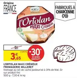 Intermarché Fromagerie milleret - l'ortolan maxi cremeux offre