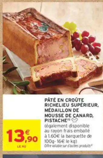 Intermarché Pâté en croûte richelieu superieur, médaillon de mousse de canard, pistache offre