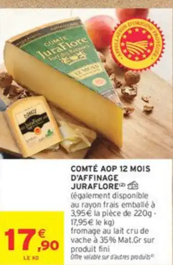 Intermarché JURAFLORE Comté aop 12 mois d'affinage offre