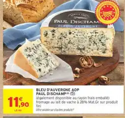 Intermarché PAUL DISCHAMP Bleu d'auvergne offre