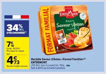 Carrefour Market Raclette Saveur D'Antan Format Familial Entremont offre
