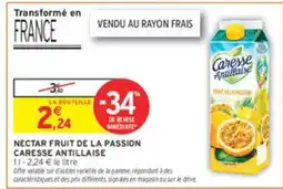 Intermarché CARESSE ANTILLAISE Nectar fruit de la passion offre