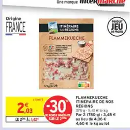 Intermarché ITINÉRAIRE DE NOS REGIONS Flammekueche offre