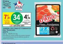 Intermarché AOSTE Jambon cru fines et fondantes 2x6 tranches offre