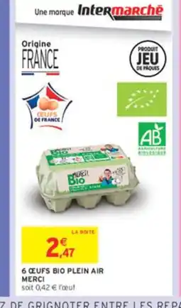 Intermarché MERCI 6 œufs bio plein air merci offre
