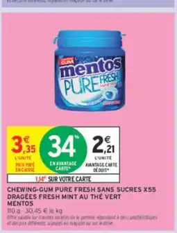 Intermarché MENTOS Chewing-gum pure fresh sans sucres x55 dragees fresh mint au the vert offre