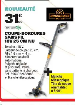 Brico Dépôt BRUSHLESS MOTOR Coupe-bordures sans fil 18v offre