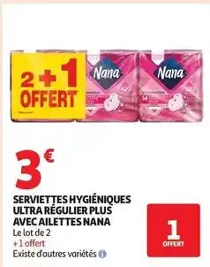 Auchan Supermarché Nana - serviettes hygiéniques ultra régulier plus avec ailettes offre