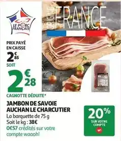 Auchan Supermarché Auchan - jambon de savoie le charcutier offre