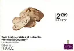 Monoprix Monoprix - pain erable, raisins et noisettes offre