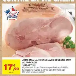 Intermarché JAMBON À L'ANCIENNE AVEC COUENNE CUIT AU TORCHON offre