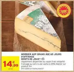 Intermarché MORBIER AOP GRAND ÂGE 60 JOURS D'AFFINAGE offre
