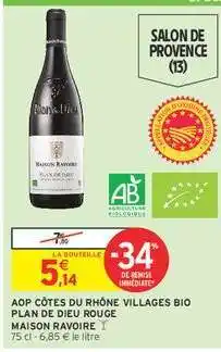 Intermarché AOP CÔTES DU RHÔNE VILLAGES BIO PLAN DE DIEU ROUGE MAISON RAVOIRE offre