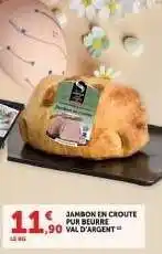 Hyper U JAMBON EN CROUTE PUR BEURRE VAL D'ARGENT offre