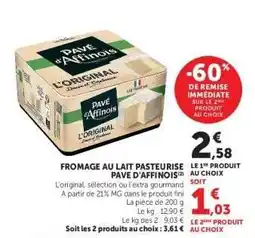 Hyper U FROMAGE AU LAIT PASTEURISE PAVE D'AFFINOIS offre