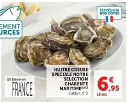 Super U Huitre Creuse Speciale Notre Selection Charente Maritime offre
