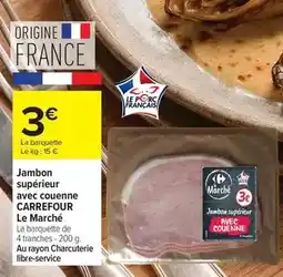 Carrefour Drive Carrefour - jambon supérieur avec couenne le marché offre