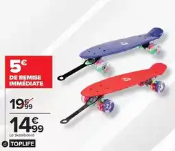 Carrefour Toplife - skateboard offre