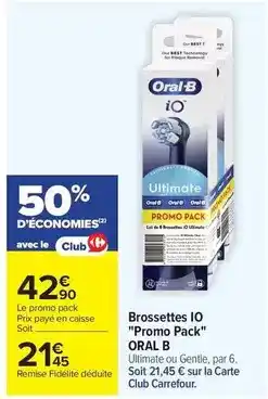Carrefour Oral-b - brossettes io promo pack offre