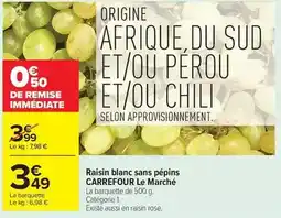 Carrefour Carrefour - raisin blanc sans pépins le marché offre