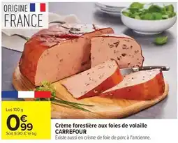 Carrefour Carrefour - crème forestière aux foies de volaille offre