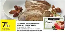 Carrefour Saveurs forestieres - 2 pavés de biche aux morilles offre