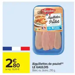 Carrefour Market Aiguillettes De Poulet Le Gaulois offre