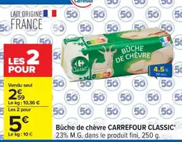 Carrefour Bûche de chèvre CARREFOUR CLASSIC' offre