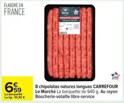 Carrefour 8 chipolatas natures longues CARREFOUR Le Marché offre