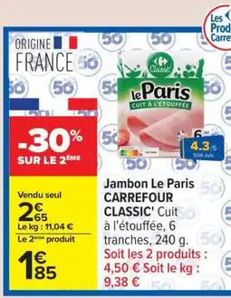 Carrefour Jambon Le Paris CARREFOUR CLASSIC' offre