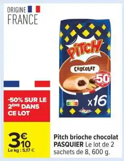 Carrefour Pitch Brioche Chocolat Pasquier offre