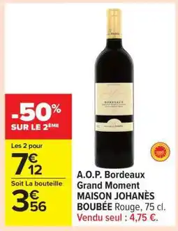 Carrefour A.O.P. Bordeaux Grand Moment MAISON JOHANÈS BOUBÉE Rouge, 75 cl offre