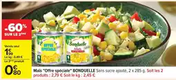 Carrefour Maïs Offre spéciale BONDUELLE offre